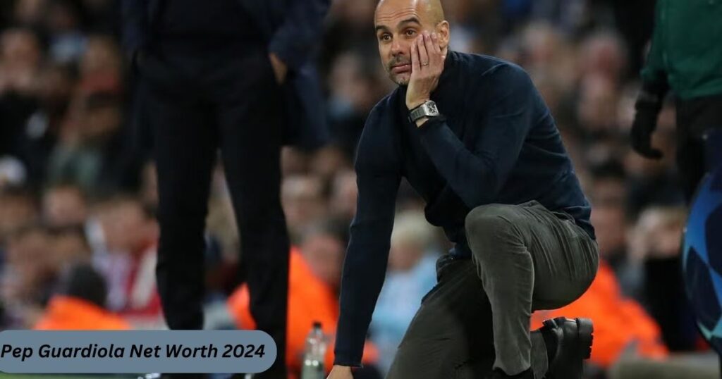 What is Pep Guardiola’s Net Worth in 2024